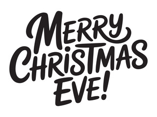 Merry Christmas Eve lettering festive holiday vector typography isolated on white background