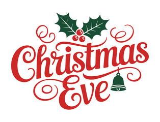 Christmas Eve vector lettering festive holiday design with holly and bell isolated on white backgrou