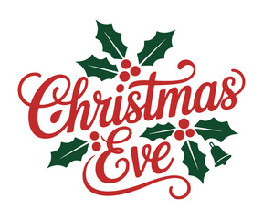 Christmas Eve typography with holly leaves festive vector design for holiday cards isolated on white