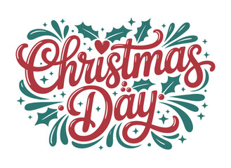 Fototapeta premium Christmas Day lettering with holly leaves decorative vector design for holiday greetings and invitat