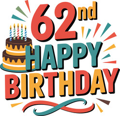 Festive 62nd Happy Birthday vector with chocolate cake, candles, multicolor text, confetti, and streamers.