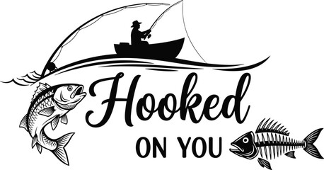 Fishing silhouette artwork with romantic message, hooked on you theme, fisherman in boat illustration, love concept, fish graphics for creative designs
