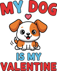 Cute cartoon puppy with a heart and text 'my dog is my valentine' for pet love celebration