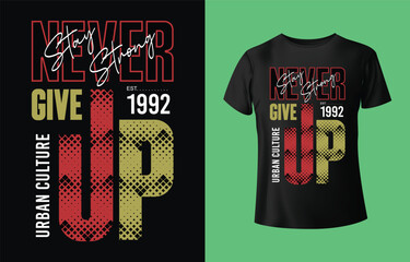 Never Give Up T-Shirt Design