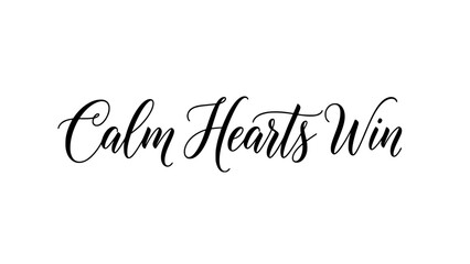 Inspiring calligraphy art print stating calm hearts win with elegant cursive lettering, perfect for motivational posters and serene home decor projects