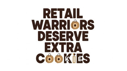 Obraz premium Retail warriors deserve extra cookies graphic design in playful style 