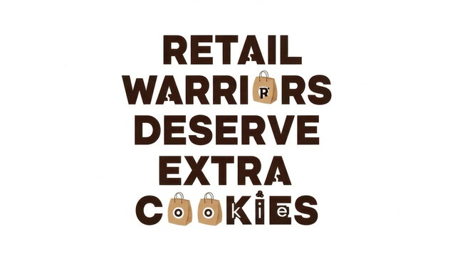 Retail warriors deserve extra cookies in playful typography design  