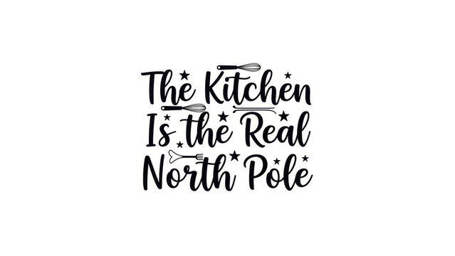 Kitchen quote design featuring "The Kitchen Is the Real North Pole"  