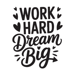 Inspirational quote work hard dream big with decorative elements