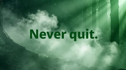 Never quit. Inspirational motivational quote with a powerful message of perseverance set against a serene forest background with sunbeams piercing through the mist