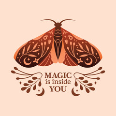 Esoteric isolated clipart with moth and inscription "Magic is inside you". Magical vector illustration with butterfly, floral ornament on wings, plants, berries, crescent, moon, stars. Boho sticker.