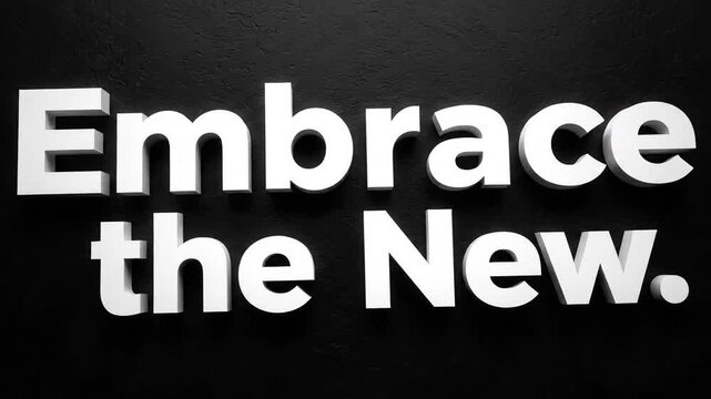A powerful message encouraging positive change and embracing fresh opportunities with an optimistic outlook for the future, rendered in bold 3D typography