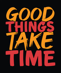 Motivation: good things take time quote
