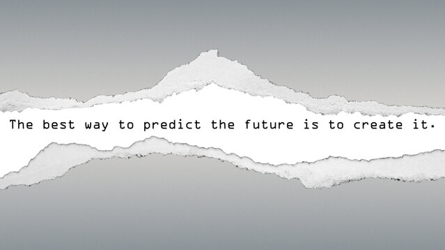 Quote “The best way to predict the future is to create it” on grey gradient background with torn paper texture. Motivational message about action and vision.