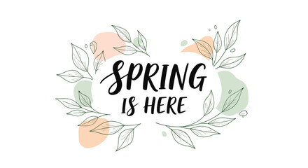 Obraz premium Spring is here calligraphy text surrounded by a frame of delicate hand-drawn green leaves and abstract color shapes.
