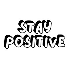 Stay Positive Word Art With white background,