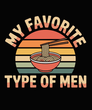 My fav type of men is Ramen funny Ramen Bowl