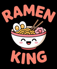 Ramen King Ramen Noodles Lover Funny Quote