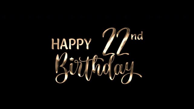22nd happy birthday text animation in golden metallic effect. suitable for birthday celebrations, social media posts, and greeting cards. Includes alpha channel for any background.