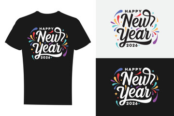 New Year 2026 T-Shirt Design &ndash; New Year  t-shirt, New Year  t-shirt template, New Year typography t-shirt, Festive Typography, Celebration Vector, Party Graphic