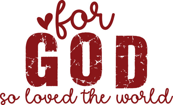 For God So Loved the World Distressed Text john 3 16