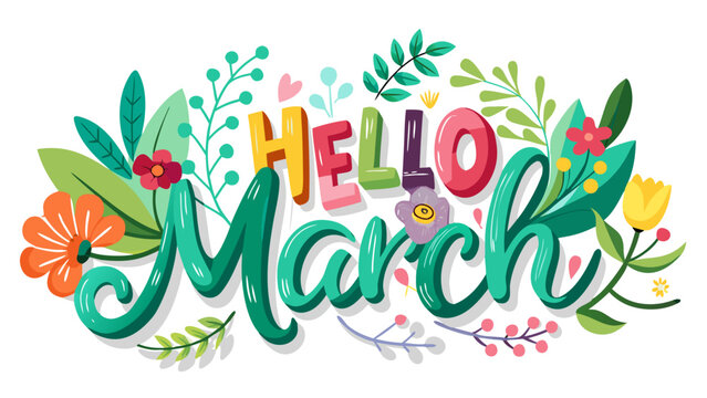 Vector illustration of words ‘Hello March’, beautifully decorated with fresh leaves and spring flowers, creating a cheerful season-greeting design