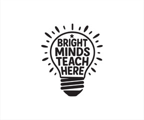 Bright Minds Teach Here Typography Design with Light Bulb Illustration