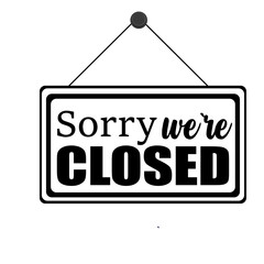 Classic Sorry We're CLOSED Sign. Vector Black and White Hanging Notice for Storefront, Retail Business, and Operational Status Announcement.