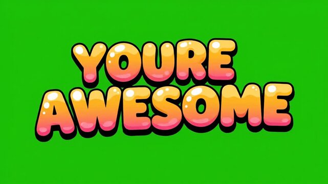 Youre Awesome Positive Message Green Screen Animation