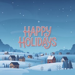 Happy holidays greeting with snowy winter village landscape, cozy houses, pine trees and festive seasonal night atmosphere