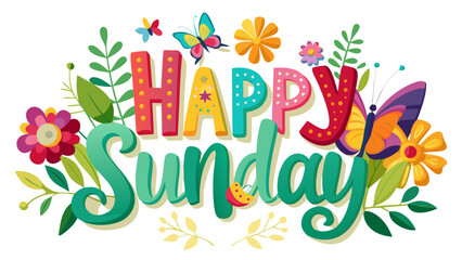 Vector illustration of words ‘HAPPY SUNDAY’ in cheerful lettering, decorated with colorful flowers, two fluttering butterflies, and fresh green leaves