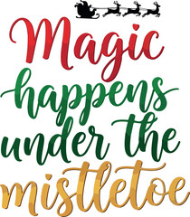 Obraz premium Festive christmas typography featuring the romantic saying magic happens under the mistletoe with santa s sleigh silhouette T-shirt design, Generative Ai