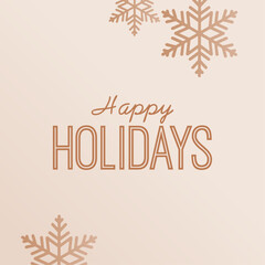 Stylish Happy Holidays greeting card with decorative snowflakes in warm beige tones. Ideal for holiday wishes, social media posts, invitation cards, banners, and festive branding.
