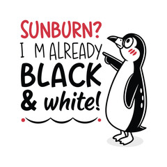 Sunburn? I’m Already Black & White