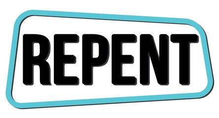 REPENT text on blue-black trapeze stamp sign.