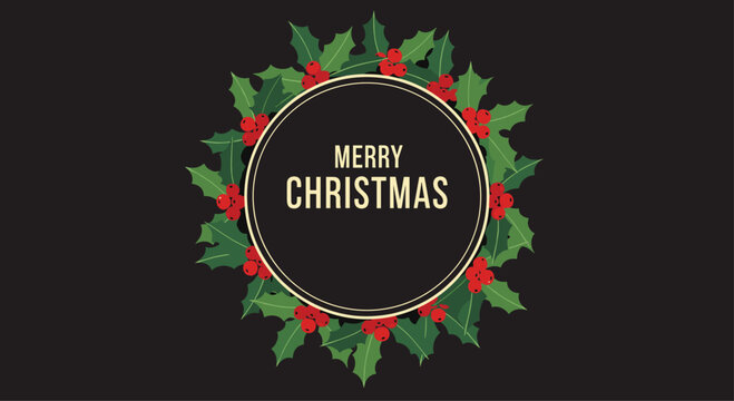 Traditional merry christmas greeting inside a festive holiday wreath made of green holly leaves and red berries on a black background. - Powered by Adobe