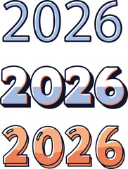 A flat vector typography set featuring the year 2026 in three distinct styles, including a simple outline, a retro 3D bold blue design, and a glossy orange lettering style, 