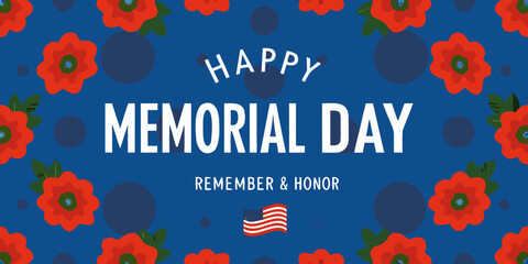 Happy memorial day remember and honor with red poppies and american flag