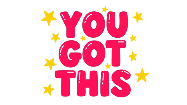 Bright and encouraging 'You Got This' typographic design with joyful yellow stars, symbolizing success, confidence, and positive affirmation for motivation