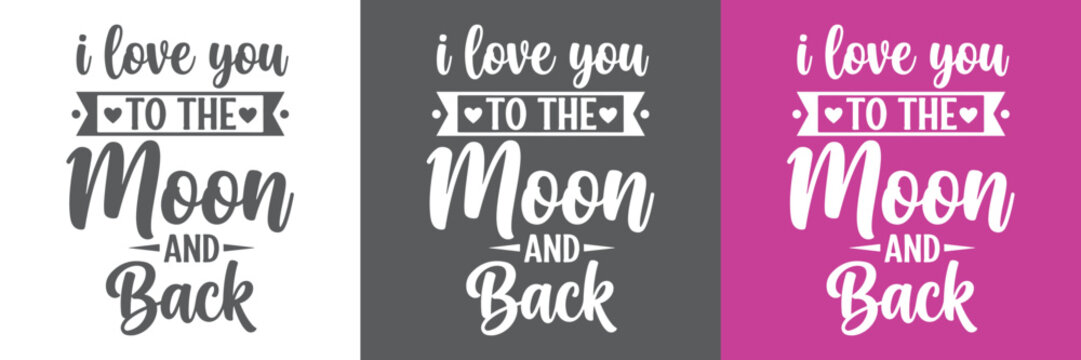 This heartwarming "I love you to the moon and back" vector illustration features elegant script lettering and subtle heart accents, perfectly conveying profound love and devotion.