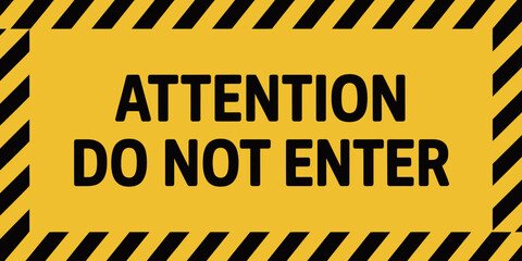 Attention Do Not Enter sign with Black and Yellow Stripes for Workplace Safety and Hazard Prevention indoors