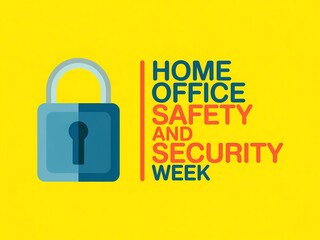 Home office safety and security week emphasizes protecting your workspace with a prominent padlock icon
