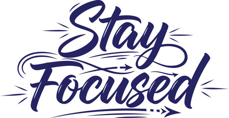 Vector art of stay focused motivational quote in blue script font