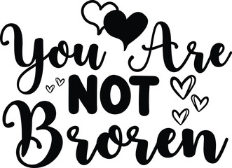 you are not broren