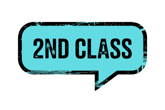 Grungy blue speech bubble with distressed '2nd class' text, ranking and quality concept.