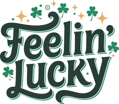 Feelin Lucky Lettering Shamrock St Patrick Day Vector .