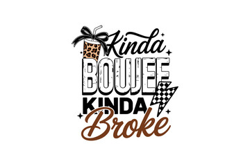 Funny Saying 'Kinda Boujee Kinda Broke' Christmas Typography Sublimation Design