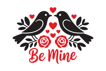 Two black birds with roses and hearts saying be mine