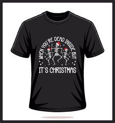 Funny Skeleton Christmas T-Shirt When You’re Dead Inside but It’s Christmas Design