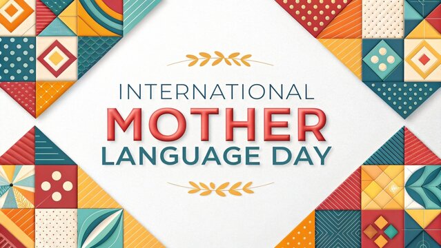 Celebrating Mother Language Day: A vibrant graphic design marks the International Mother Language Day with colorful geometric patterns and elegant typography, symbolizing cultural diversity.